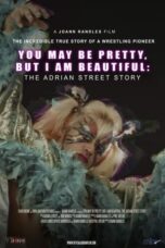 You May Be Pretty, But I Am Beautiful: The Adrian Street Story (2019)